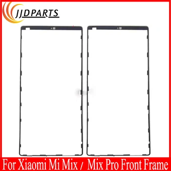 За Xiaomi Mi Mix Pro предния корпус на Панела шаси LCD рамка рамка на предния панел за Xiaomi Mix предната рамка