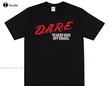 Тениска Dare Против Drugs По Поръчка Aldult Teen Унисекс С Дигитален Печат, Тениски С Забавни Изкуство, Градинска Дрехи, Мультяшная Риза По Поръчка-Подарък