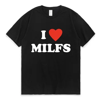 Тениски I Love MILFS I Heart Hot Moms С писмото принтом За Мъже И Жени, Лятна Ежедневни Тениска с къс ръкав в стил Харадзюку, Модни Тениски